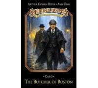 Sherlock Holmes Case 05: The Butcher of Boston: Secret Cases of the Master Detective