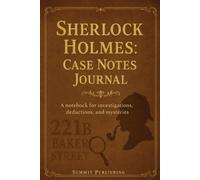 Sherlock Holmes: Case Notes Journal: A Notebook for Investigations, Deductions, and Mysteries