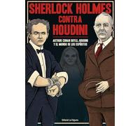 SHERLOCK HOLMES CONTRA HOUDINI: ARTHUR CONAN DOYLE, HOUDINI Y EL MUNDO DE LOS ESPÍRITUS (ZODIACO NEGRO)