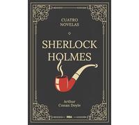 Sherlock Holmes. Cuatro novelas (NOVELAS FICCION)