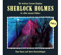 Sherlock Holmes - Das Haus auf dem Hexenhügel (Neue Fälle 6)