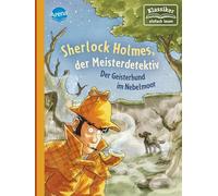 Sherlock Holmes, der Meisterdetektiv: Der Geisterhund im Nebelmoor