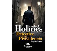 Sherlock Holmes. Detective de la providencia