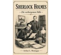 Sherlock Holmes - Die verborgenen Fälle (Sherlock Holmes - Neue Fälle)