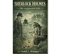 Sherlock Holmes - Die vergessenen Fälle (Sherlock Holmes - Neue Fälle)