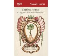 Sherlock Holmes e i segreti di Monticello Amiata