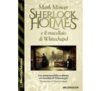 Sherlock Holmes E Il Macellaio Di Whitechapel (ebook)