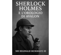 SHERLOCK HOLMES E L'OROLOGIO DI AVALON