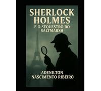 Sherlock Holmes e o Sequestro do Saltmarsh (Sherlock Holmes "o Retorno")