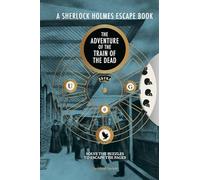Sherlock Holmes Escape Book, A: The Adventure of the Train of the Dead
