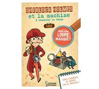 Sherlock Holmes et la machine à remonter le temps: Avec 1 loupe magique