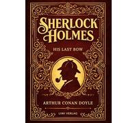 Sherlock holmes his last bow english edi: Mystery espionage and deductio: 8