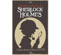 Sherlock Holmes. In questo fumetto il detective sei tu! Fumettogame. Quattro indagini di Sherlock Holmes (Vol. 2)