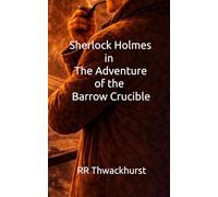 Sherlock Holmes in The Adventure of the Barrow Crucible