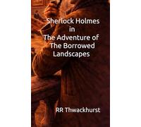 Sherlock Holmes in The Adventure of The Borrowed Landscapes