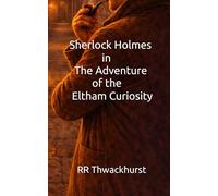 Sherlock Holmes in The Adventure of the Eltham Curiosity