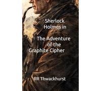 Sherlock Holmes in The Adventure of the Graphite Cipher
