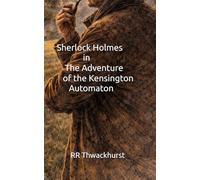 Sherlock Holmes in The Adventure of the Kensington Automaton