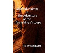 Sherlock Holmes in The Adventure of the Vanishing Virtuoso