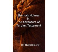 Sherlock Holmes in The Adventure of Turpin's Testament