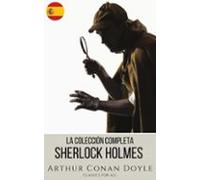 Sherlock Holmes: La Colección Completa (ebook)