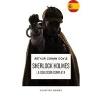 Sherlock Holmes: La Colección Completa - Una Obra Maestra Intemporal (