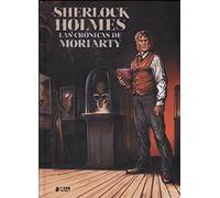 Sherlock Holmes. Las Crónicas de Moriarty (SHERLOCK HOLMES SOCIETY)