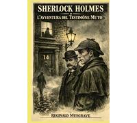 Sherlock Holmes: L'AVVENTURA DEL TESTIMONE MUTO