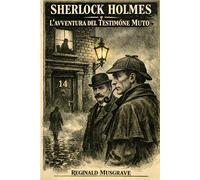 Sherlock Holmes: L'AVVENTURA DEL TESTIMONE MUTO