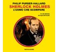 Sherlock Holmes. Luomo Che Scompare (il Giallo Mondadori Sherlock) (au