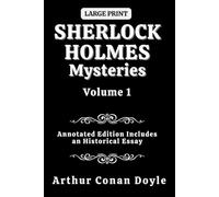Sherlock Holmes Mysteries Volume 1: Annotated Edition Includes an Historical Essay (Sherlock Holmes Mysteries Annotated)