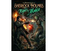 Sherlock Holmes: Night of the Medusa: (Collector’s Illustrated Edition) (The Private Files of Sherlock Holmes)