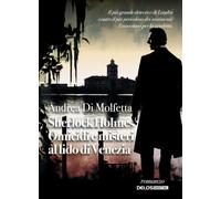 Sherlock Holmes. Omicidi e misteri al Lido di Venezia (Sherlockiana investigazioni)