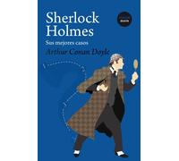 Sherlock Holmes: sus mejores casos | Arthur Ignatius Conan Doyle