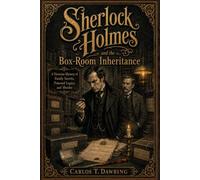 Sherlock Holmes & the Box-Room Inheritance: A Victorian Mystery of Family Secrets, Poisoned Legacy & Murder (The Carlos T Dawring Victorian Murder Mysteries)