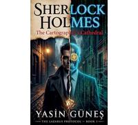 Sherlock Holmes - The Cartographer's Cathedral: 1 (Sherlock Holmes - The Lazarus Protocol)