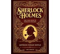 Sherlock Holmes: The Case-Book of Sherlock Holmes (English Edition): The Last Cases of the World's Most Famous Detective: 9