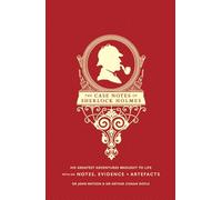 Sherlock Holmes: The Case Notes: His Greatest Adventures Brought to Life