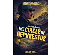Sherlock Holmes - The Circle of Hephaestus: A New Adventure of the Famous Detective. A Vanished Geologist. A Frozen Volcano. A Secret That Could Burn ... Holmes: New Original Victorian Casefiles)