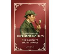 Sherlock holmes the complete short stori: The adventures the memoirs the