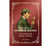 Sherlock holmes the complete short stori: The adventures the memoirs the