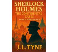 Sherlock Holmes: The Continental Cases (Sherlock Holmes: Journeys Beyond the Fog)