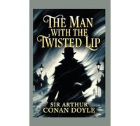 Sherlock Holmes: The Man with the Twisted Lip: A Maison FORMS Access Edition™