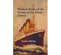 Sherlock Holmes & the Mystery of the Titanic Library