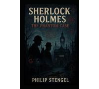 Sherlock Holmes: The Phantom Case