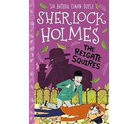Sherlock Holmes: The Reigate Squires (Easy Classics): 9 (The Sherlock Holmes Children's Collection: Shadows, Secrets and Stolen Treasure (Easy Classics)): 6