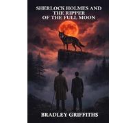 SHERLOCK HOLMES & THE RIPPER OF THE FULL MOON (THE RIPPER OF THE FULL MOON: A FRANKENSTEIN PREQUEL)