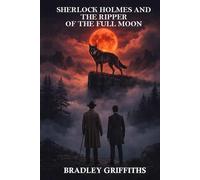 SHERLOCK HOLMES & THE RIPPER OF THE FULL MOON (THE RIPPER OF THE FULL MOON: A FRANKENSTEIN PREQUEL)