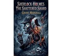 Sherlock Holmes - The Shattered Shard: 6 (Sherlock Holmes - Mirror of Justice)