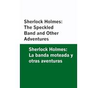 Sherlock Holmes: The Speckled Band and Other Adventures / Sherlock Holmes: La banda moteada y otras aventuras [Bilingual Edition] - English & Spanish